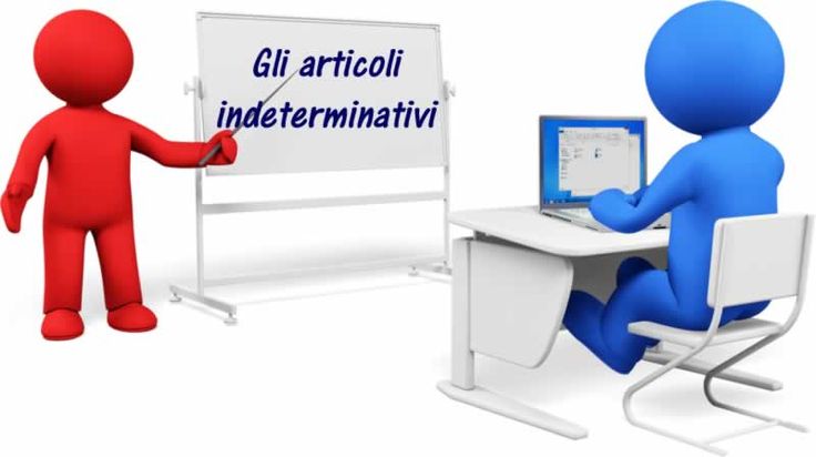 Gli articoli indeterminativi Gli articoli indeterminativi
