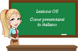 Presentarsi-italiano-lez05 - Grammatica Italiana