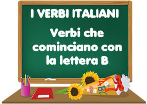 Verbi Italiani Che Cominciano Con La Lettera B - Grammatica Italiana